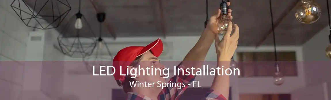 LED Lighting Installation Winter Springs - FL