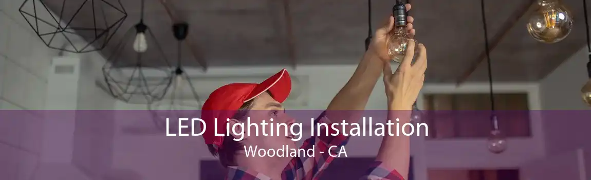 LED Lighting Installation Woodland - CA