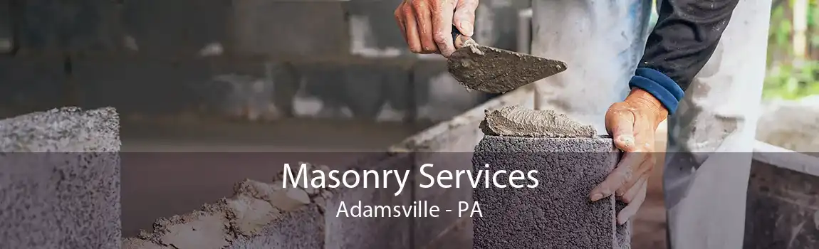  Masonry Services Adamsville - PA