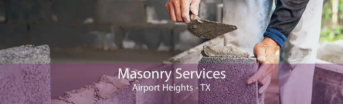  Masonry Services Airport Heights - TX