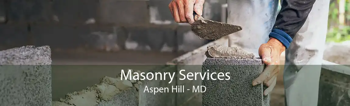 Masonry Services Aspen Hill - MD