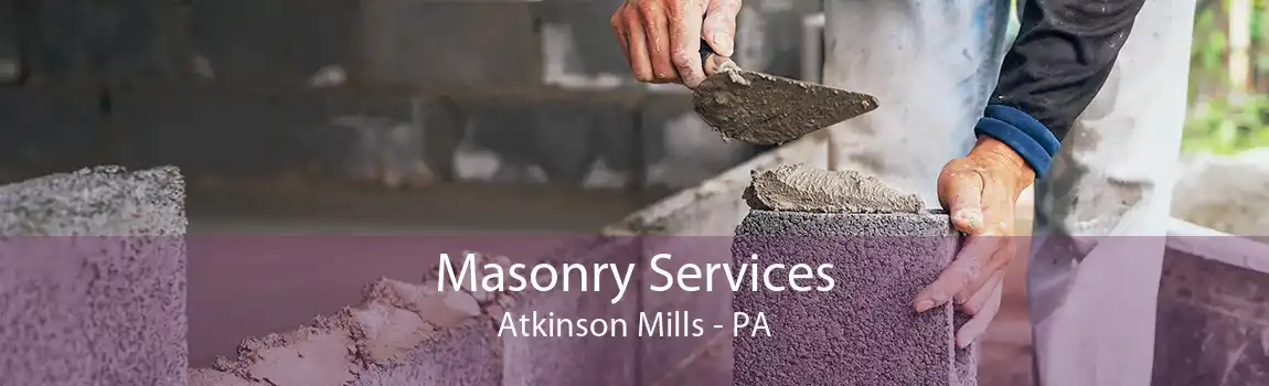 Masonry Services Atkinson Mills - PA