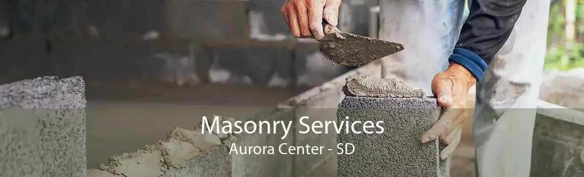  Masonry Services Aurora Center - SD