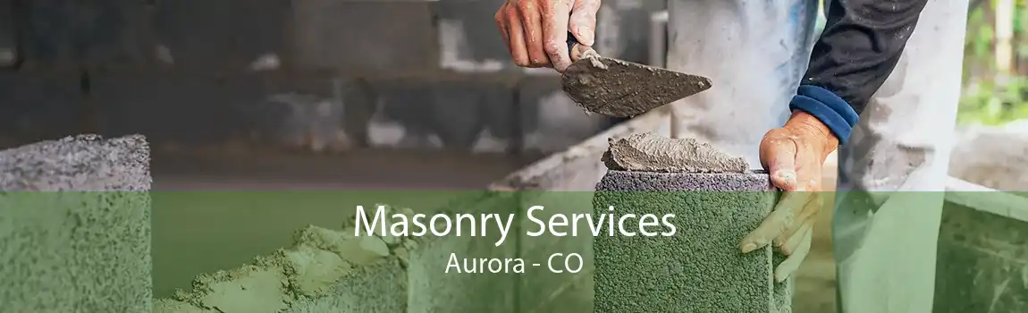  Masonry Services Aurora - CO