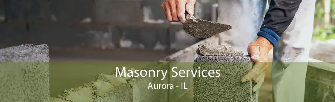 Masonry Services Aurora - IL