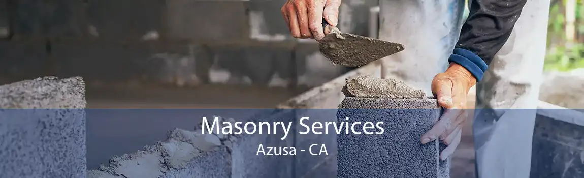 Masonry Services Azusa - CA