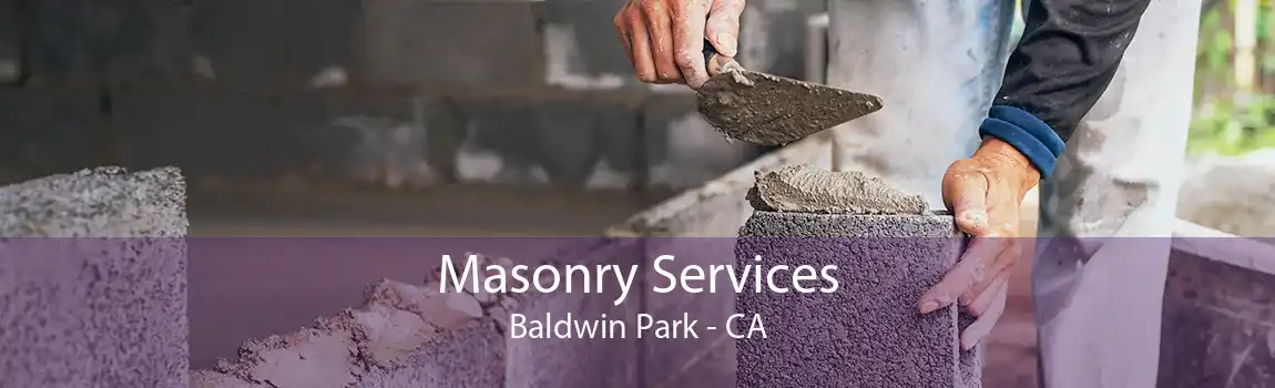 Masonry Services Baldwin Park - CA