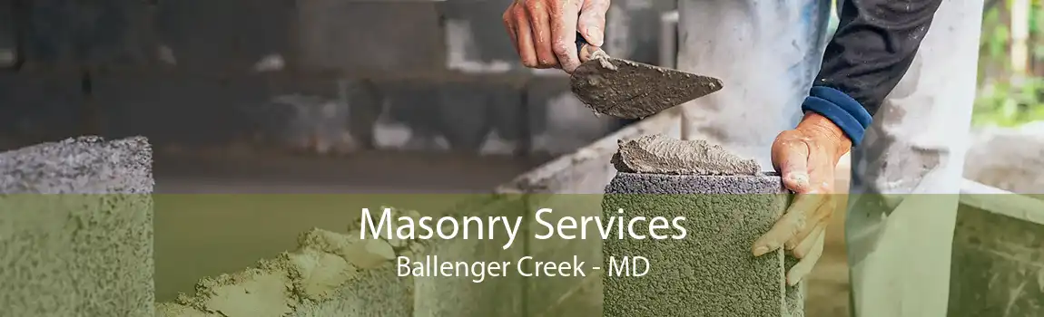 Masonry Services Ballenger Creek - MD