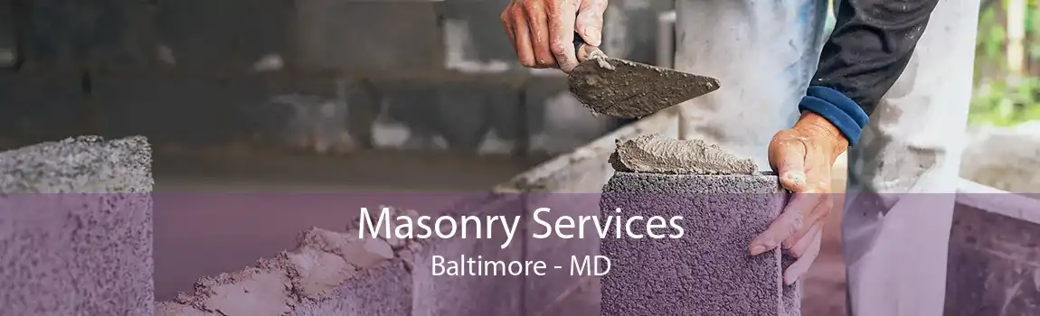Masonry Services Baltimore - MD