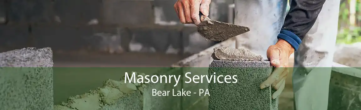 Masonry Services Bear Lake - PA