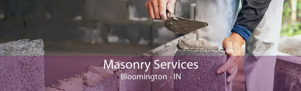 Masonry Services Bloomington - IN