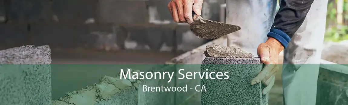 Masonry Services Brentwood - CA