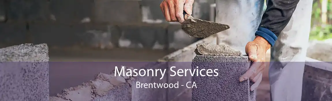 Masonry Services Brentwood - CA