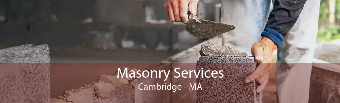 Masonry Services Cambridge - MA