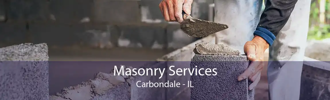 Masonry Services Carbondale - IL