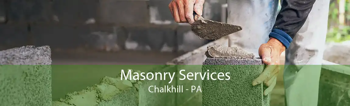 Masonry Services Chalkhill - PA