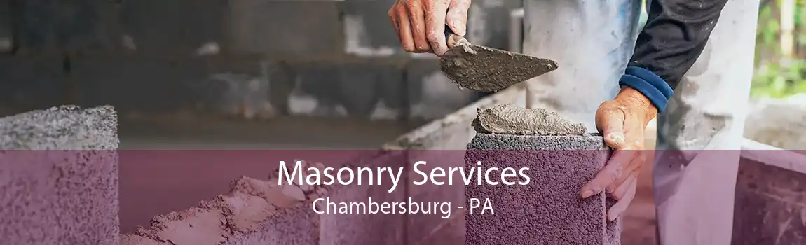 Masonry Services Chambersburg - PA
