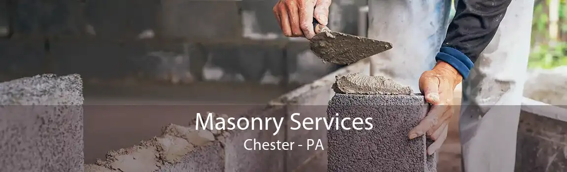 Masonry Services Chester - PA