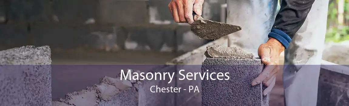 Masonry Services Chester - PA