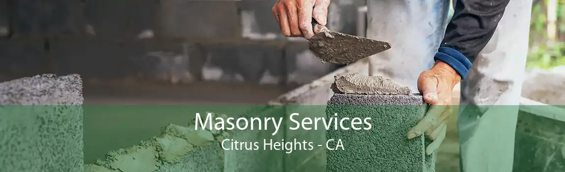 Masonry Services Citrus Heights - CA