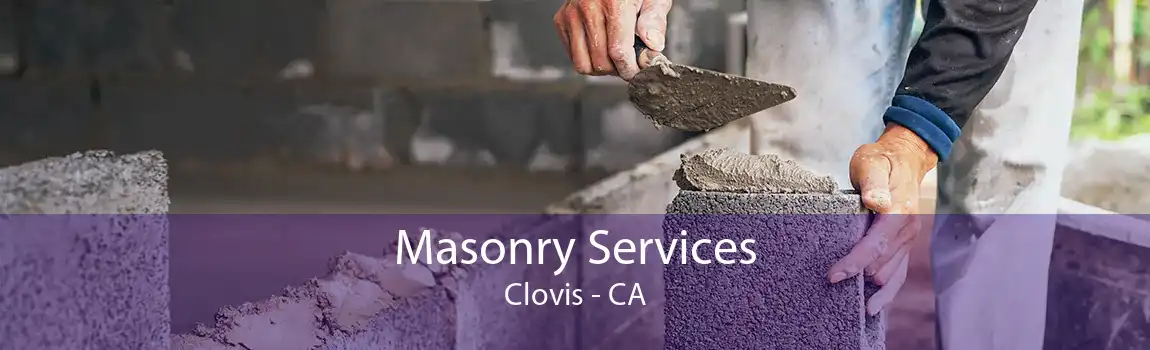 Masonry Services Clovis - CA
