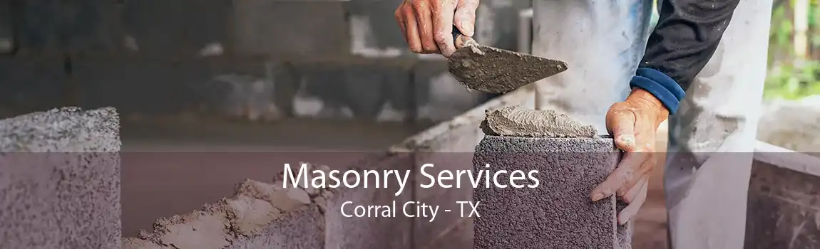 Masonry Services Corral City - TX