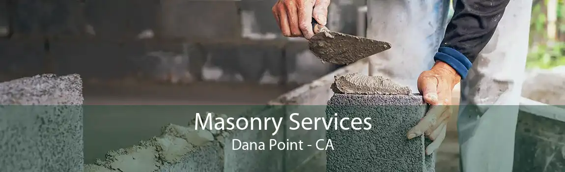 Masonry Services Dana Point - CA