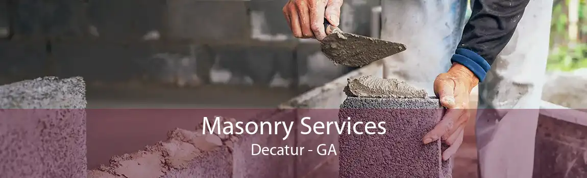  Masonry Services Decatur - GA