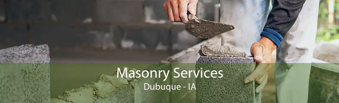 Masonry Services Dubuque - IA