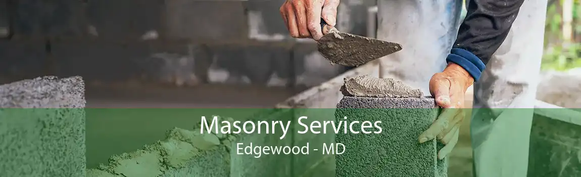 Masonry Services Edgewood - MD