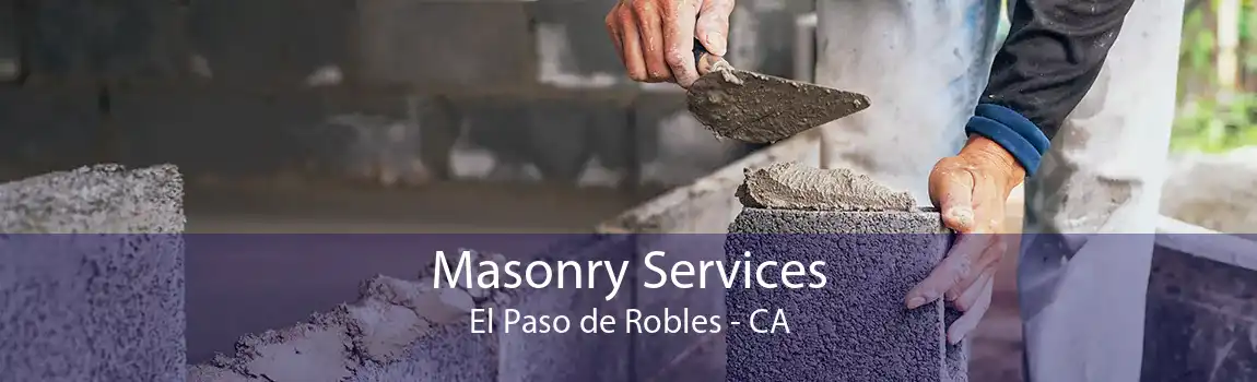 Masonry Services El Paso de Robles - CA