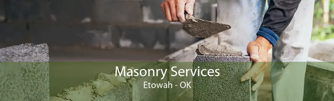 Masonry Services Etowah - OK