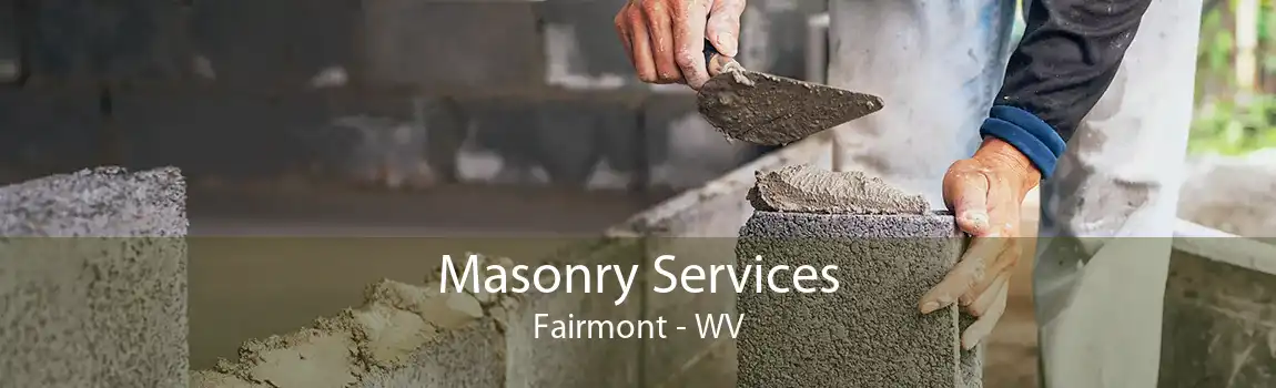 Masonry Services Fairmont - WV