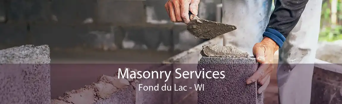 Masonry Services Fond du Lac - WI