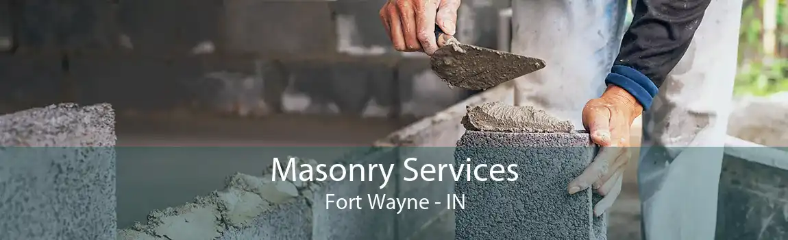 Masonry Services Fort Wayne - IN