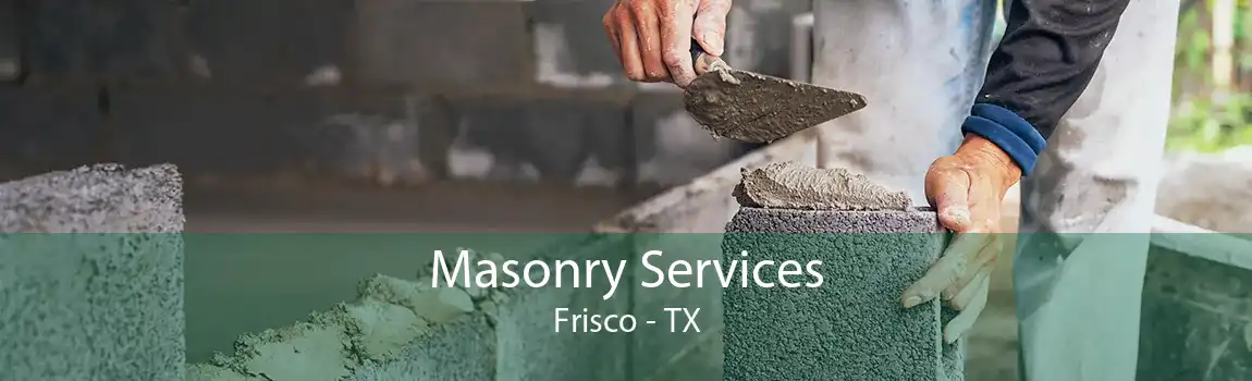 Masonry Services Frisco - TX