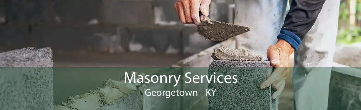 Masonry Services Georgetown - KY