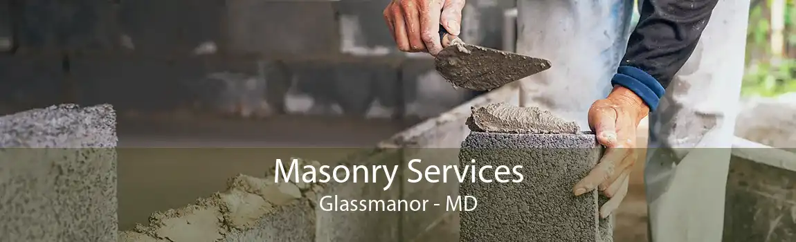 Masonry Services Glassmanor - MD
