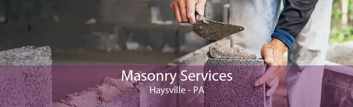 Masonry Services Haysville - PA