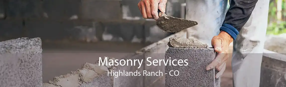 Masonry Services Highlands Ranch - CO
