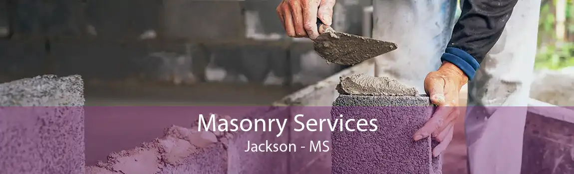 Masonry Services Jackson - MS