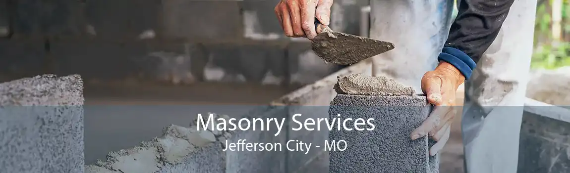 Masonry Services Jefferson City - MO