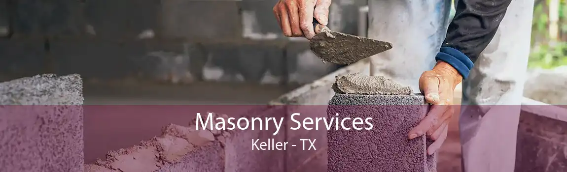 Masonry Services Keller - TX