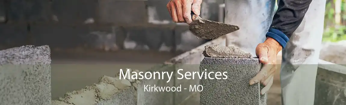 Masonry Services Kirkwood - MO