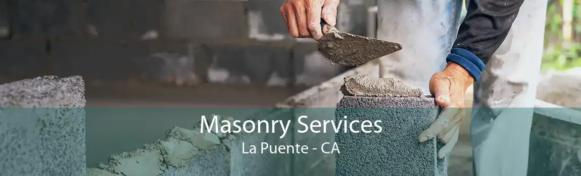 Masonry Services La Puente - CA