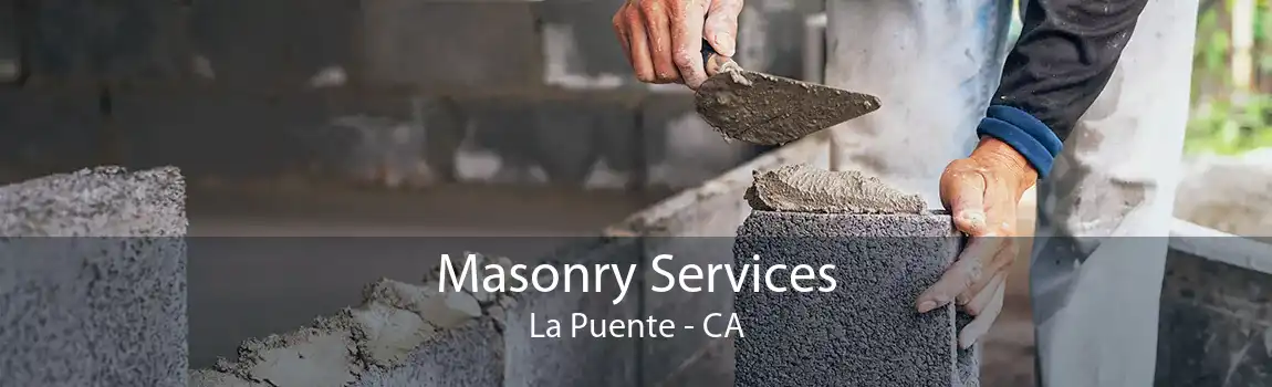 Masonry Services La Puente - CA