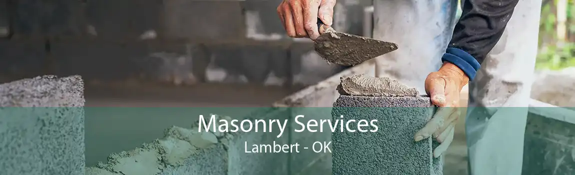 Masonry Services Lambert - OK