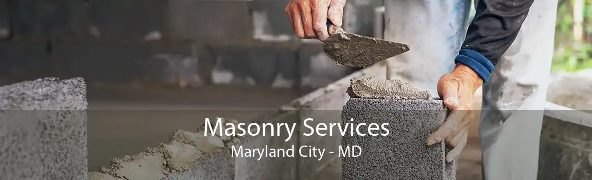 Masonry Services Maryland City - MD