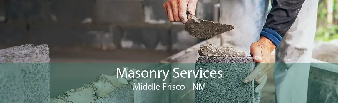 Masonry Services Middle Frisco - NM