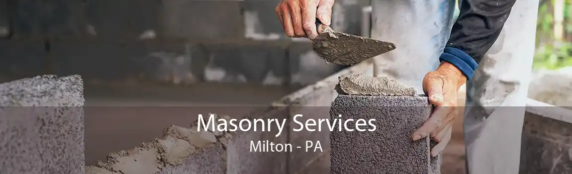 Masonry Services Milton - PA
